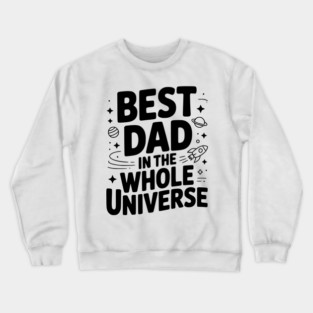 Best Dad in the Whole World Crewneck Sweatshirt