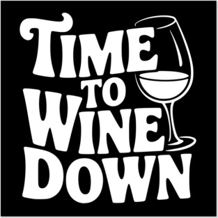 Time to Wine Down Posters and Art