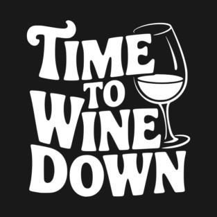 Time to Wine Down T-Shirt