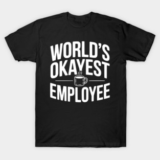 World’s Okayest Employee T-Shirt