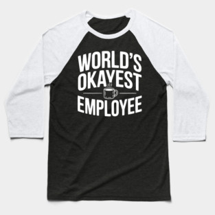 World’s Okayest Employee Baseball T-Shirt