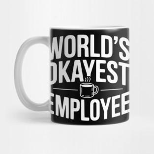 World’s Okayest Employee Mug