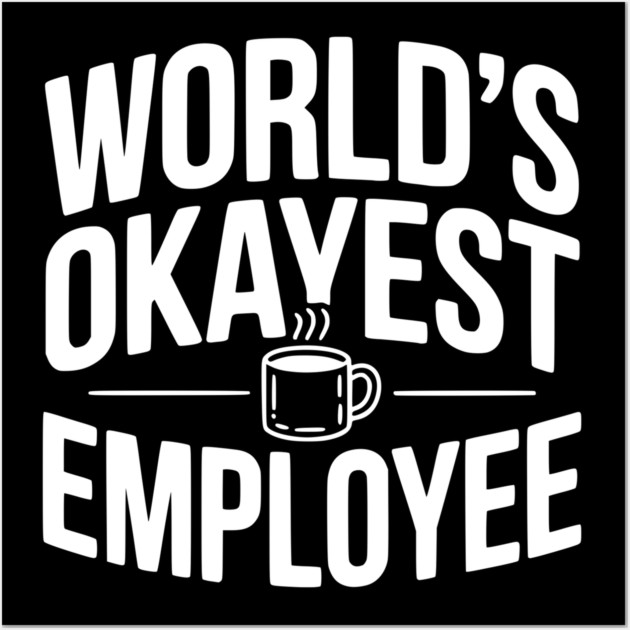 World’s Okayest Employee Wall Art by Frank Ring
