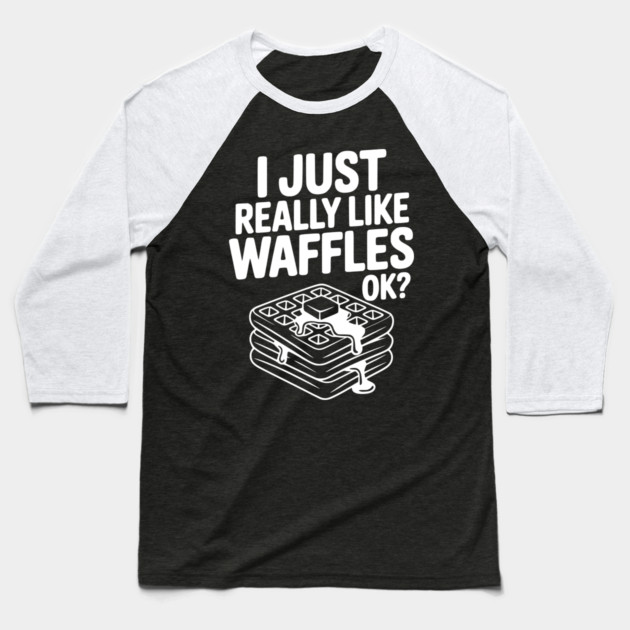 I Just Really Like Waffles Ok? Baseball T-Shirt by Frank Ring