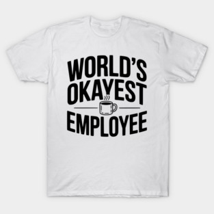 World’s Okayest Employee T-Shirt