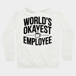 World’s Okayest Employee Hoodie