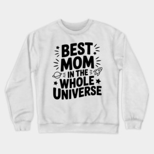 Best Mom in the Whole World Crewneck Sweatshirt
