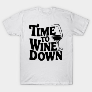 Time to Wine Down T-Shirt
