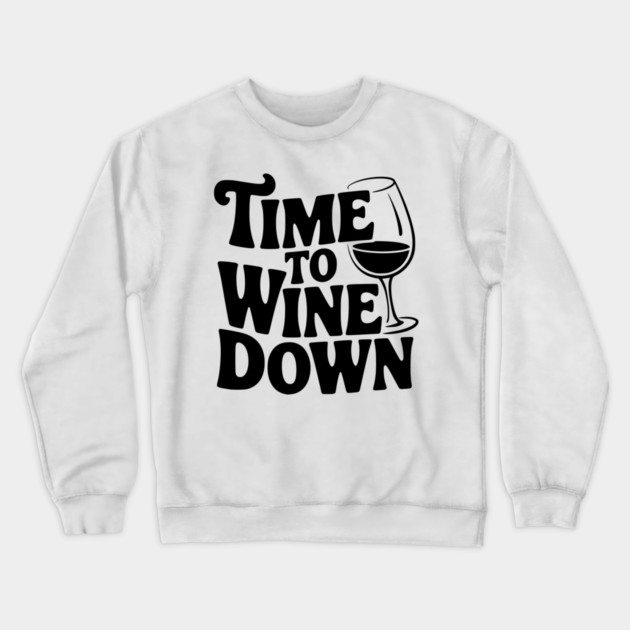 Time to Wine Down Crewneck Sweatshirt by Frank Ring