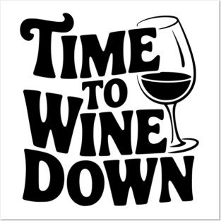 Time to Wine Down Posters and Art