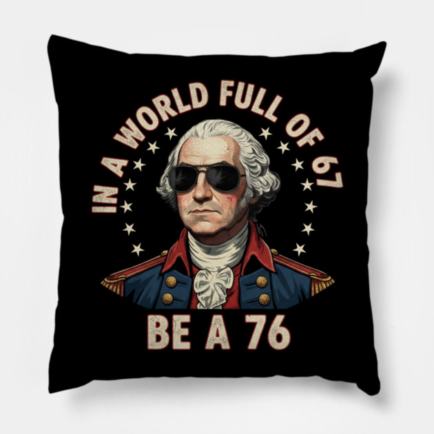 Gen Z Funny Six Seven Meme 1776 Washington 67 Pillow by ArtistTee ⭐⭐⭐⭐⭐