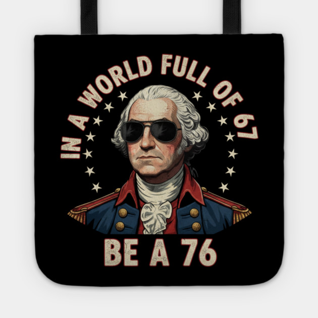Gen Z Funny Six Seven Meme 1776 Washington 67 Tote by ArtistTee ⭐⭐⭐⭐⭐