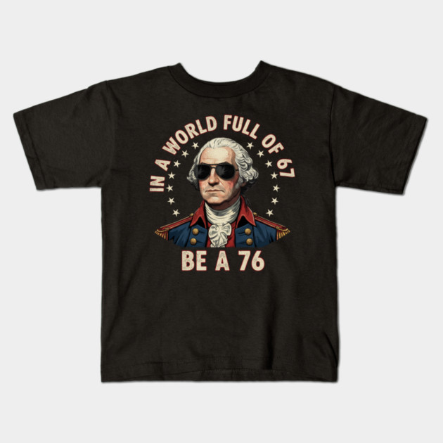 Gen Z Funny Six Seven Meme 1776 Washington 67 Kids T-Shirt by ArtistTee ⭐⭐⭐⭐⭐