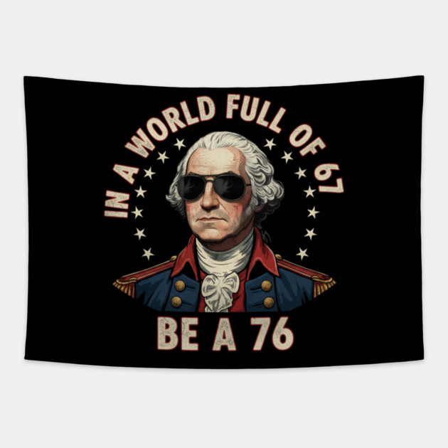 Gen Z Funny Six Seven Meme 1776 Washington 67 Tapestry by ArtistTee ⭐⭐⭐⭐⭐
