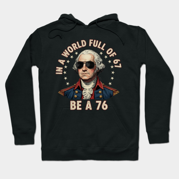 Gen Z Funny Six Seven Meme 1776 Washington 67 Hoodie by ArtistTee ⭐⭐⭐⭐⭐
