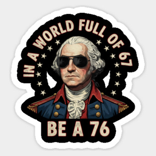 Gen Z Funny Six Seven Meme 1776 Washington 67 Sticker