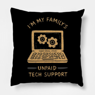 I’m My Family’s Unpaid Tech Support Funny Computer Geek Nerd Engineer Pillow