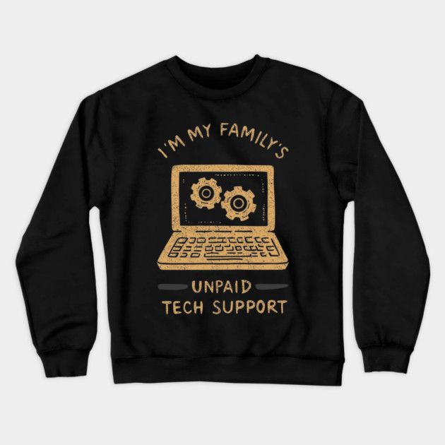 I’m My Family’s Unpaid Tech Support Funny Computer Geek Nerd Engineer Crewneck Sweatshirt by ArtistTee ⭐⭐⭐⭐⭐