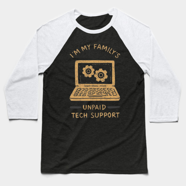 I’m My Family’s Unpaid Tech Support Funny Computer Geek Nerd Engineer Baseball T-Shirt by ArtistTee ⭐⭐⭐⭐⭐