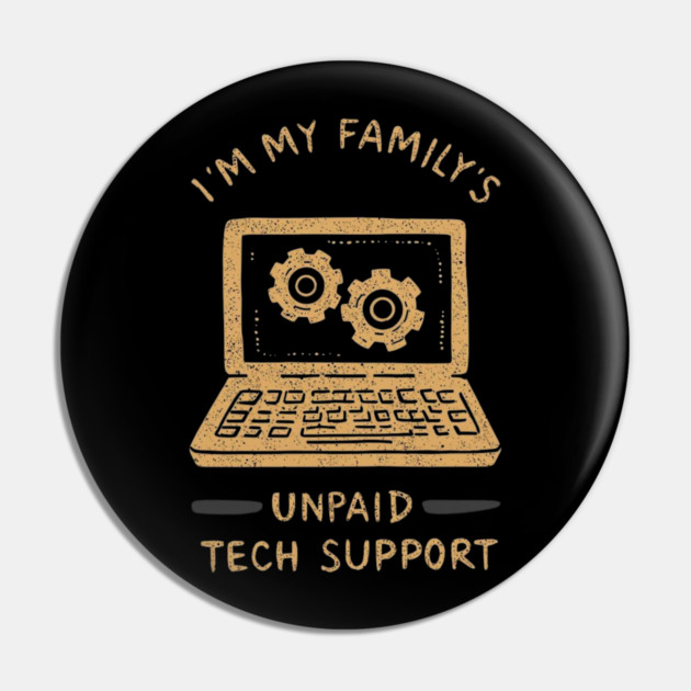 I’m My Family’s Unpaid Tech Support Funny Computer Geek Nerd Engineer Pin by ArtistTee ⭐⭐⭐⭐⭐