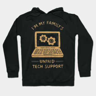 I’m My Family’s Unpaid Tech Support Funny Computer Geek Nerd Engineer Hoodie