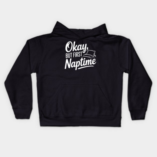 Okay But First Naptime Kids Hoodie