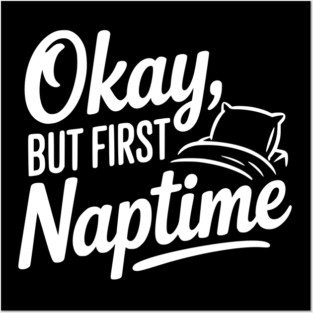 Okay But First Naptime Posters and Art