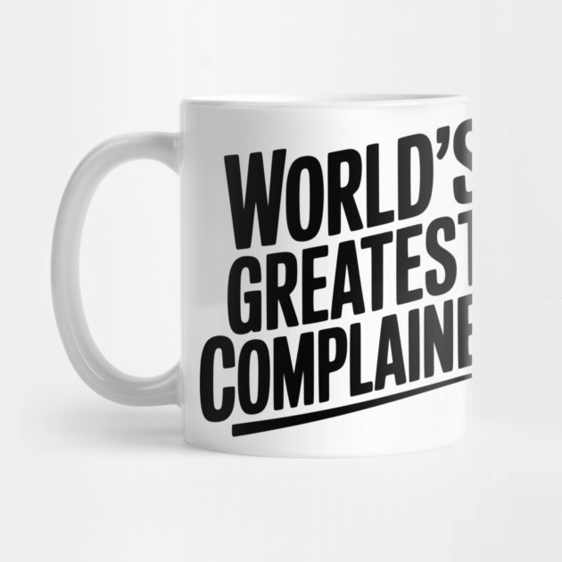 World’s Greatest Complainer by Frank Ring