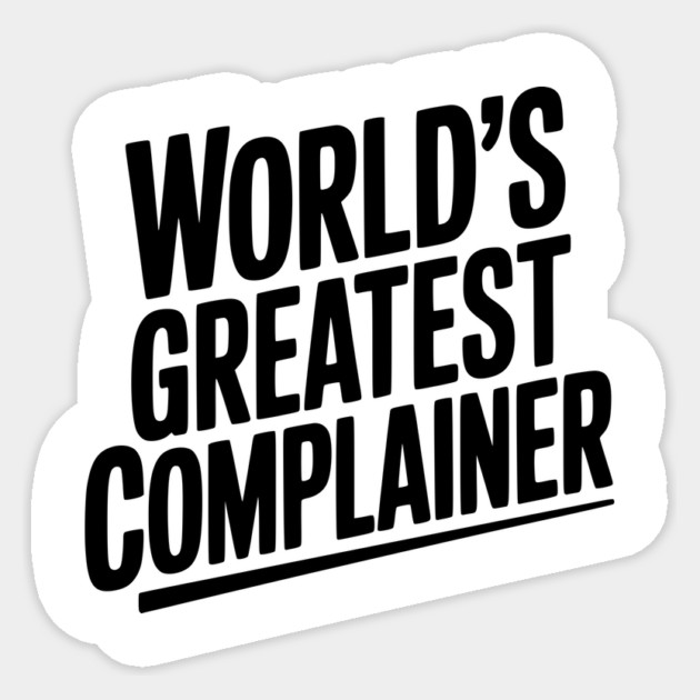 World’s Greatest Complainer Sticker by Frank Ring