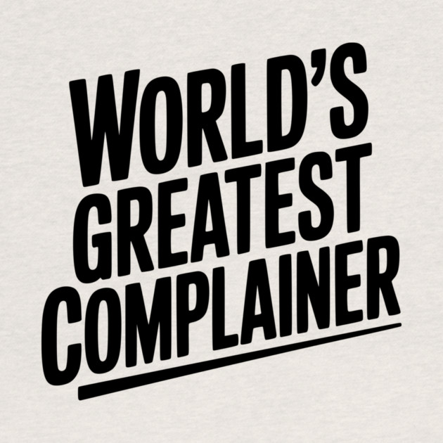 World’s Greatest Complainer by Frank Ring