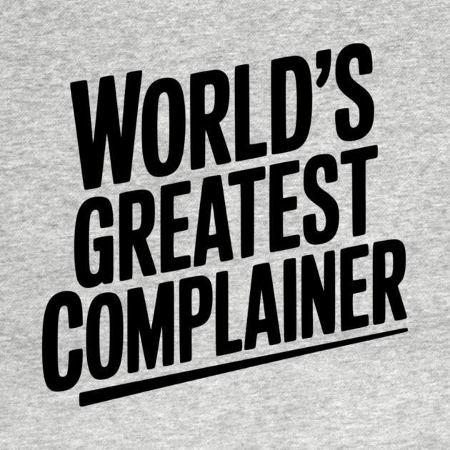 World’s Greatest Complainer by Frank Ring