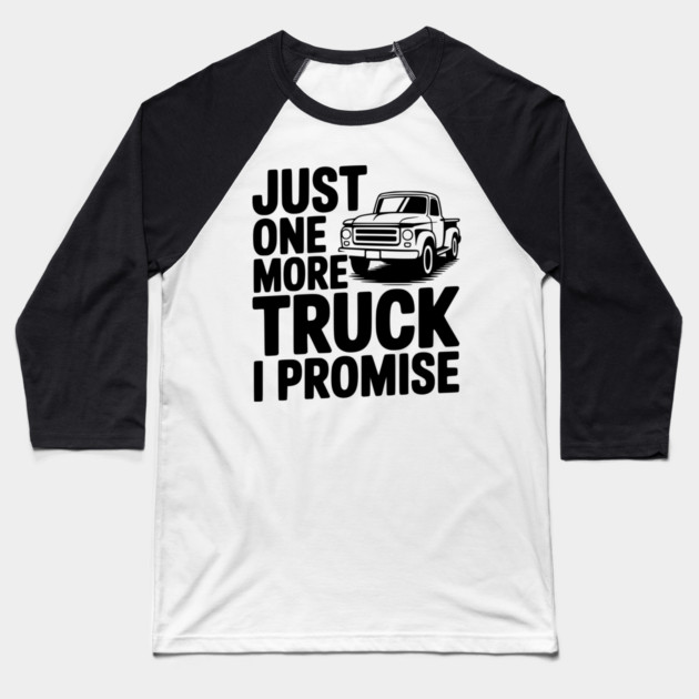 Just One More Truck I Promise Baseball T-Shirt by Frank Ring