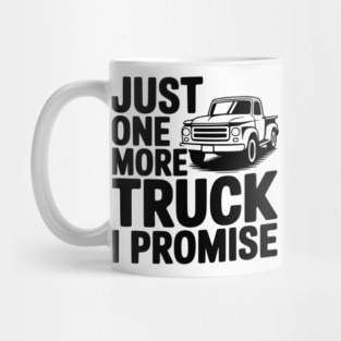 Just One More Truck I Promise Mug