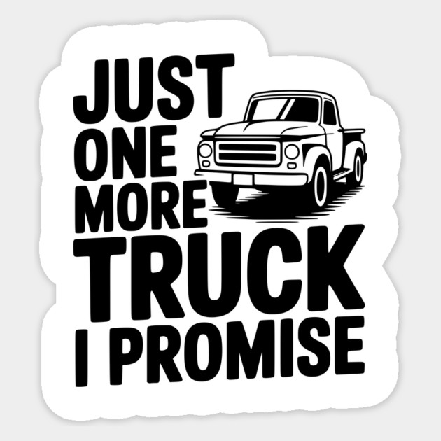 Just One More Truck I Promise Sticker by Frank Ring