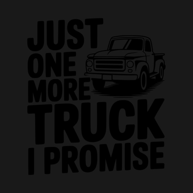 Just One More Truck I Promise by Frank Ring