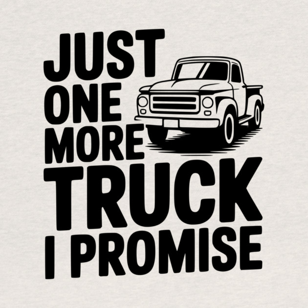 Just One More Truck I Promise by Frank Ring