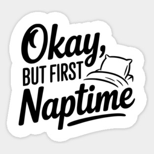 Okay But First Naptime Magnet