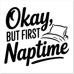 Okay But First Naptime Posters and Art
