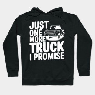 Just One More Truck I Promise Hoodie