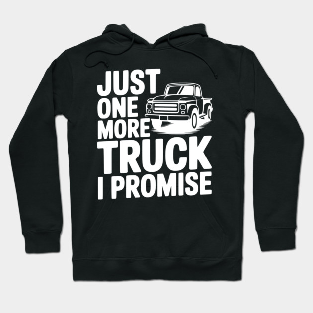 Just One More Truck I Promise Hoodie by Frank Ring