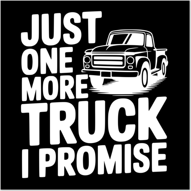 Just One More Truck I Promise Wall Art by Frank Ring