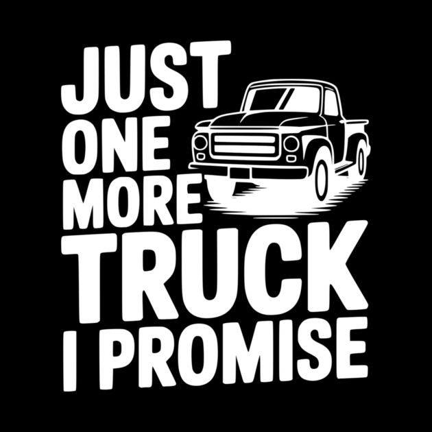 Just One More Truck I Promise by Frank Ring