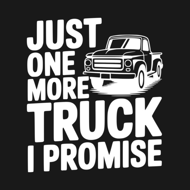 Just One More Truck I Promise by Frank Ring