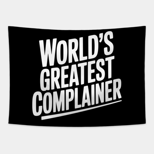 World’s Greatest Complainer Tapestry by Frank Ring