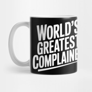 World’s Greatest Complainer Mug