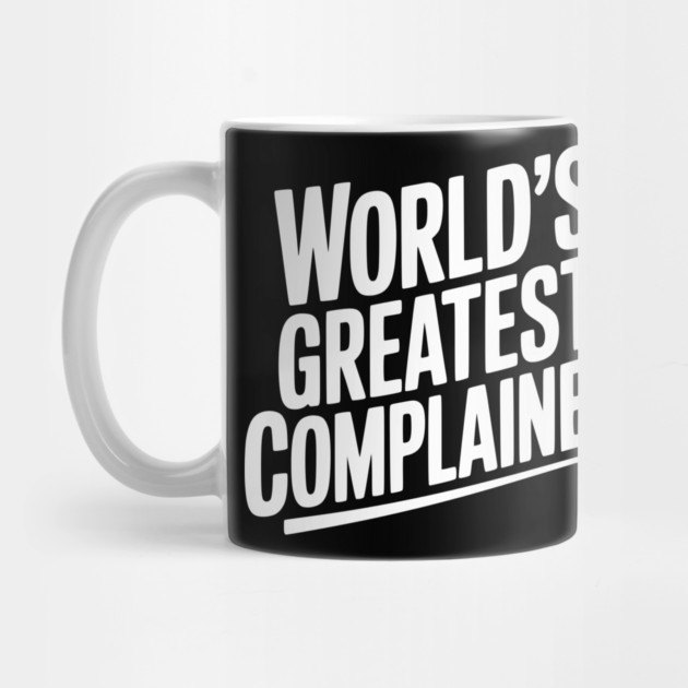 World’s Greatest Complainer by Frank Ring