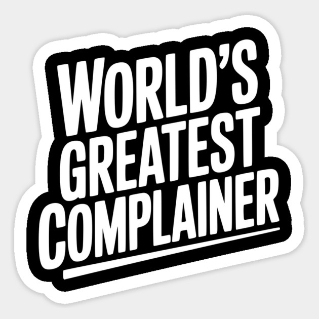 World’s Greatest Complainer Sticker by Frank Ring