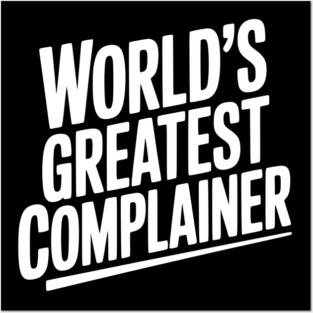 World’s Greatest Complainer Posters and Art