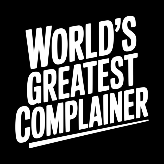 World’s Greatest Complainer by Frank Ring