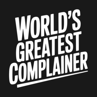 World’s Greatest Complainer T-Shirt